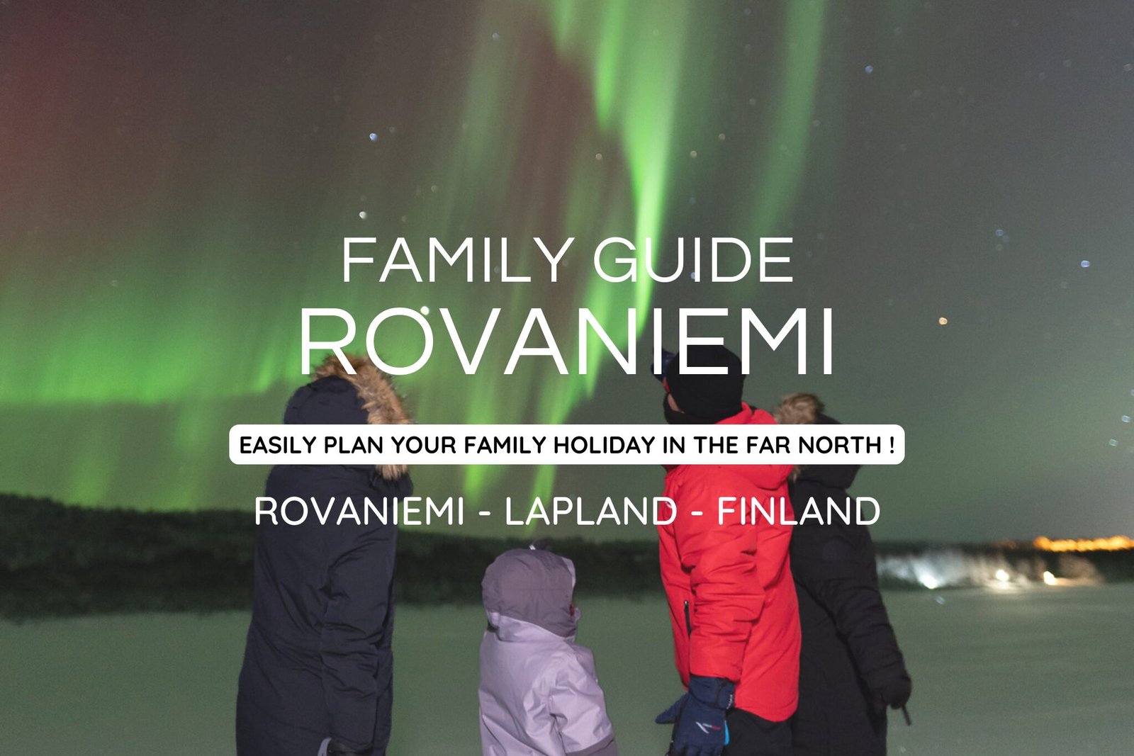 Our Family Guide to Rovaniemi (free PDF download)
